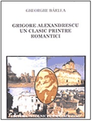 Grigore Alexandrescu – un clasic printre romantici: eseu despre antinomiile liricii