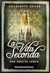 La Vita Seconda by Charlotte Zeiler