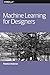 Machine Learning for Designers by Patrick Hebron
