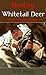 Hunting Whitetail Deer: How to Get Close (How to Hunt)