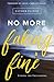 No More Faking Fine by Esther Fleece Allen