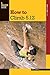 How to Climb 5.12 by Eric J. Hörst How to Climb 5.12 by Eric J. Hörst