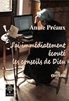 J'ai immédiatement écouté les conseils de Dieu by Annie Préaux