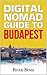Guide for Digital Nomads to Budapest: Comprehensive guide for digital nomads visiting Budapest