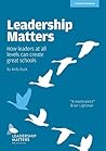 Leadership Matters: How leaders at all levels create great schools
