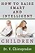 How to Raise Smart and Intelligent Children by Vladimir Chistoprudov