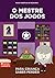 Livro infantil para o filho saber perder.: O Mestre dos Jogos: psicologia infantil, lidar com derrota, frustração, falta de paciência. (Contos infantis que inspiram. 5) (Portuguese Edition)