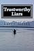 Trustworthy Liars