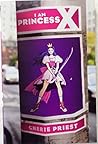 I Am Princess X by Cherie Priest