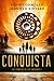 Conquista - Las Crónicas de los Invasores I (Las Crónicas de los Invasores, #1)