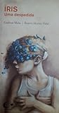 Íris, Uma Despedida
