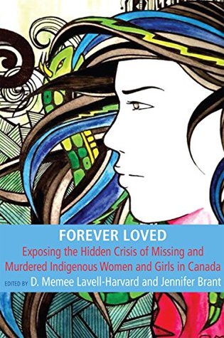 Forever Loved: Exposing the Hidden Crisis of Missing and Murdered Indigenous Women and Girls in Canada (Kindle Edition)