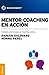 Mentor Coaching en acción: Feedback efectivo para un Coaching exitoso (Spanish Edition)