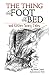 The Thing at the Foot of the Bed and Other Scary Tales