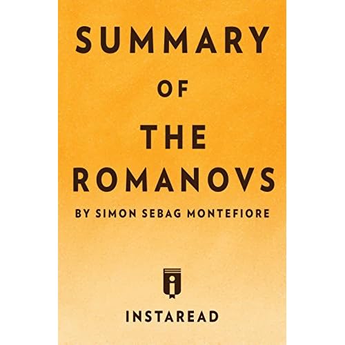 Summary Of The Romanovs By Simon Sebag Montefiore Includes Analysis By Instaread Summaries