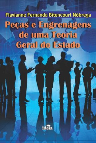 Peças e Engrenagens de uma teoria geral do Estado