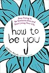How to Be You: St...