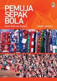 Pemuja Sepak Bola: Kuasa Media atas Budaya