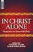 In Christ Alone: Perspectiv...