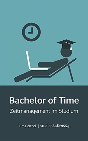 Bachelor of Time: Zeitmanagement im Studium (Kindle Edition)