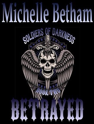 Betrayed (Soldiers of Darkness MC #2)