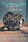 Fighting for Tara by Sunanda J. Chatterjee
