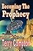Becoming the Prophecy (Alca...