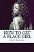 How To Get A Black Girl by Guy Blaze