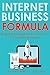 INTERNET BUSINESS FORMULA (2016): Blogging for Beginners & One Hour E-Commerce System