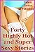 Forty Highly Hot and Super Sexy Stories: Forty Explicit Erotica Stories