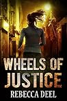Wheels of Justice by Rebecca Deel