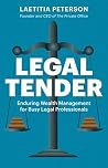 Legal Tender: Enduring Wealth Management for Busy Legal Professionals Legal Tender: Enduring Wealth Management for Busy Legal Professionals