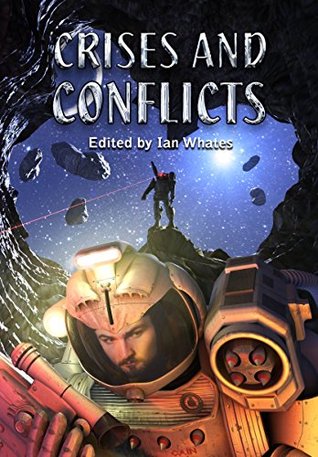 Crises and Conflicts: Celebrating the First 10 Years of NewCon Press (Kindle Edition)