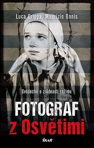 Fotograf z Osvětimi: svědectví o zrůdnosti režimu