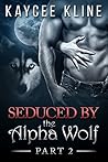Seduced by the Alpha Wolf (The Forbidden Werewolf Romance, #1.5)