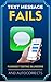 Text Message Fails: The Funniest Book of Texting Blunders and Autocorrect Fails
