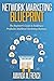 Network Marketing Blueprint: The Beginner's Guide to Building a Profitable Multilevel Marketing Business (MLM Success Series Book 1)