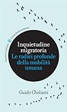 Inquietudine migratoria: Le radici profonde della mobilità umana