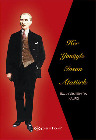 Her Yönüyle İnsan Atatürk (Hardcover)