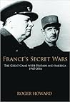 France's Secret Wars: The Great Game with Britain and America 1945-2016