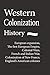 Western Colonization History: European expansion, the first European Empire, Colonial Wars, French and Indian War, Colonization of New France, England’s American colonies