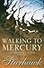 Walking to Mercury: A Visionary Novel