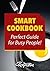 Smart Cookbook: Discover the Top 48 Very Easy Recipes for Busy People