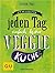 Die Am-liebsten-jeden-Tag-einfach-lecker-Veggie-Küche (GU Themenkochbuch)