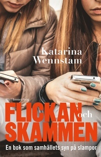 Flickan och skammen: En bok om samhällets syn på slampor (Paperback)