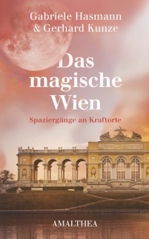 Das magische Wien: Spaziergänge an Kraftorte (German Edition)