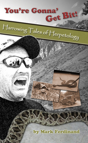 You're Gonna' Get Bit!:  Harrowing Tales of Herpetology