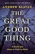 The Great Good Thing: A Secular Jew Comes to Faith in Christ
