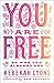 You Are Free: Be Who You Already Are