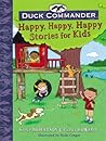 Duck Commander Happy, Happy, Happy Stories for Kids: Fun and Faith-Filled Stories